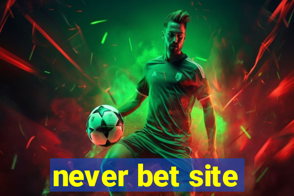 never bet site